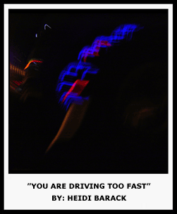 YOU ARE DRIVING TOO FAST